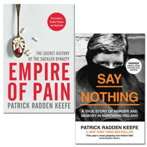 Empire of Pain & Say Nothing By Patrick Radden Keefe 2 Books Collection Set