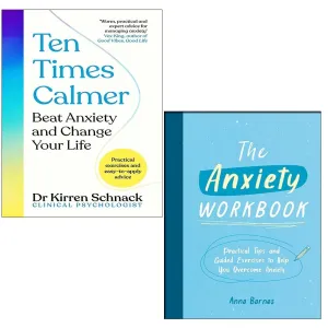Ten Times Calmer, The Anxiety Workbook 2 Books Collection Set by Dr Kirren Schnack & Anna Barnes  2 Books Collection Set